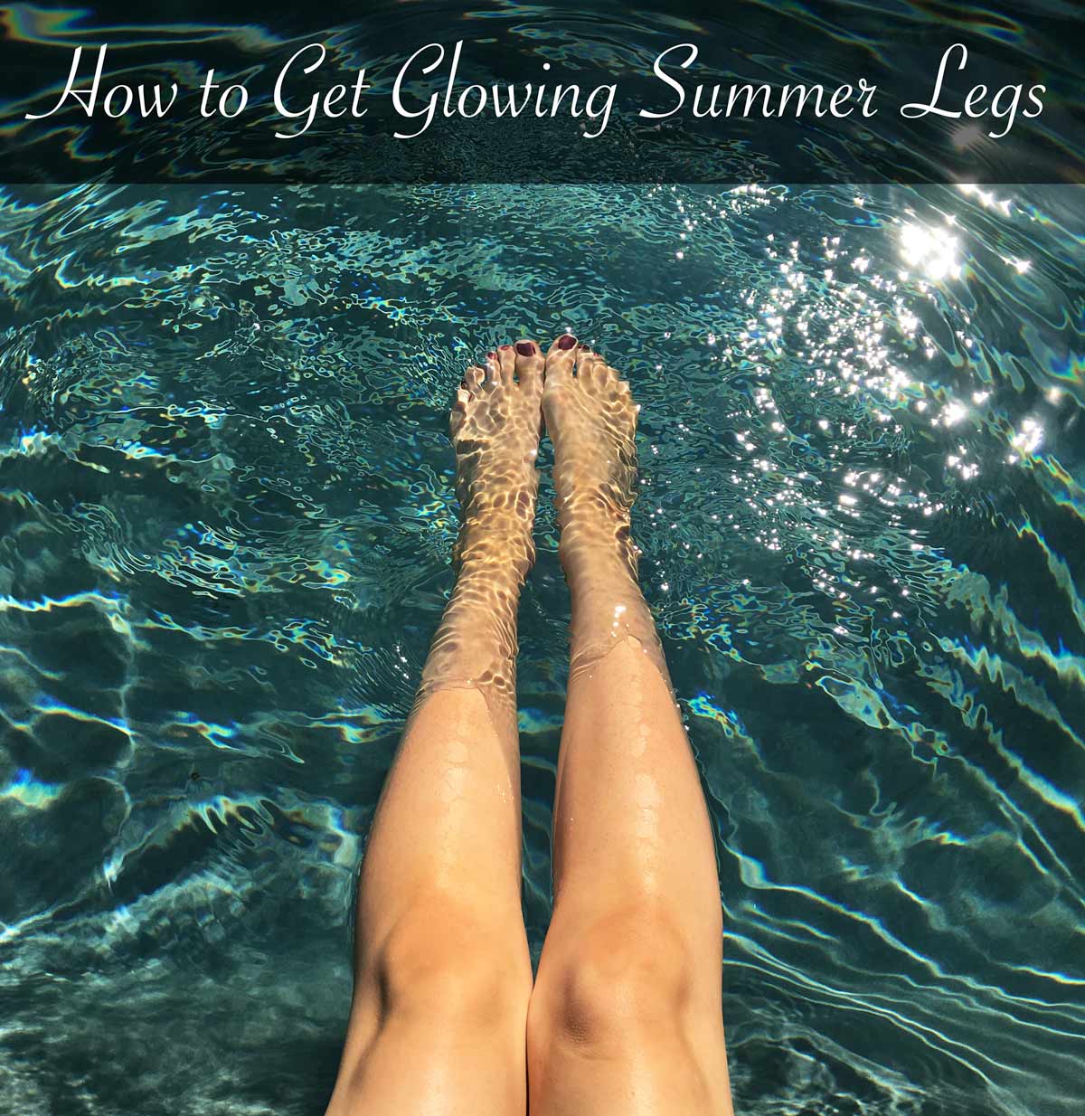 How to Get Smooth, Sexy, Glowing Summer Legs JESSOSHII