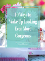 10 ways to wake up looking even more gorgeous