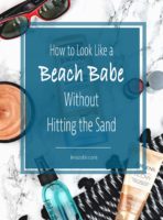 how to look like a beach babe without hitting the sand